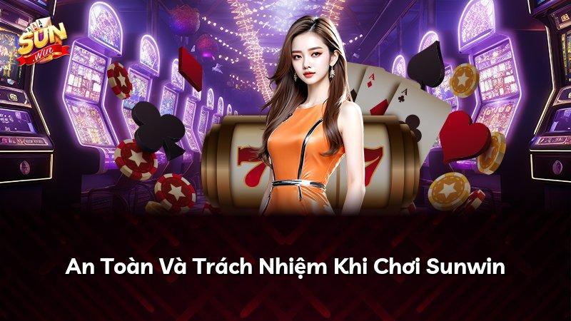 An Toàn Và Trách Nhiệm Khi Chơi Sunwin