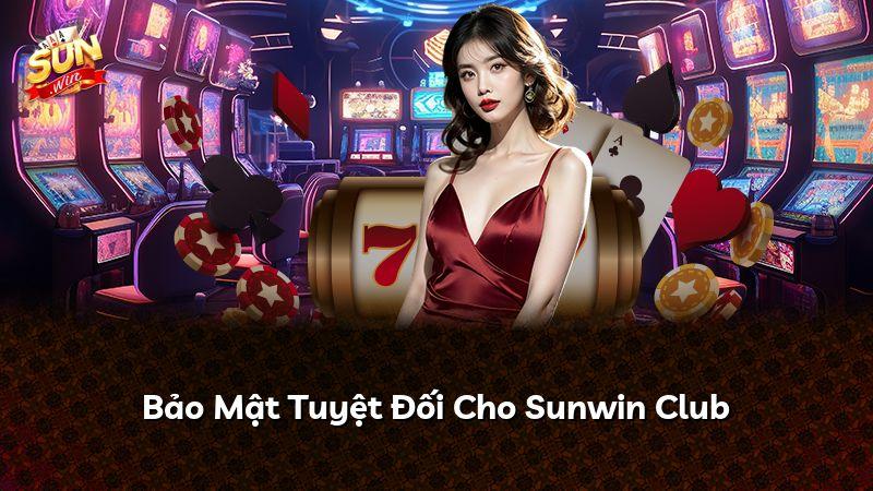 Bảo Mật Tuyệt Đối Cho Sunwin Club