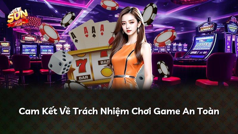 Cam Kết Về Trách Nhiệm Chơi Game An Toàn
