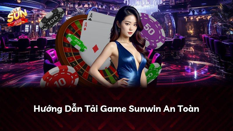Hướng Dẫn Tải Game Sunwin An Toàn