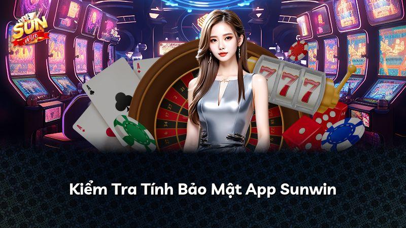 Kiểm Tra Tính Bảo Mật App Sunwin