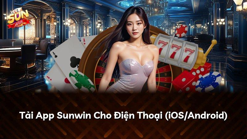 Tải App Sunwin Cho Điện Thoại (iOS/Android)