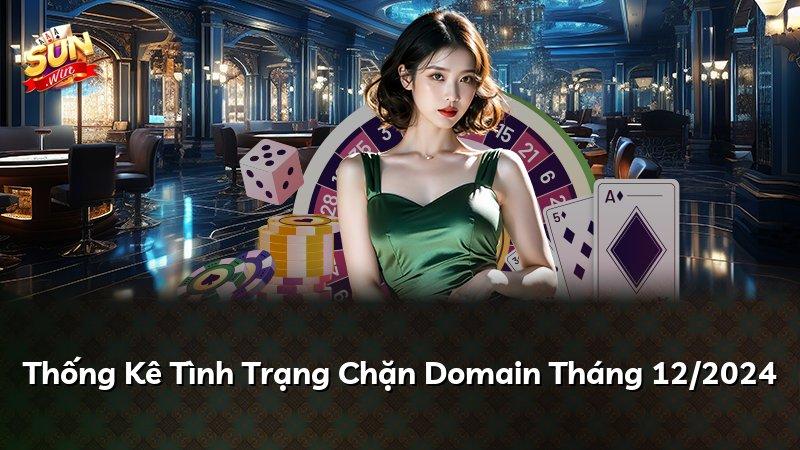 Thống Kê Tình Trạng Chặn Domain Tháng 12/2024