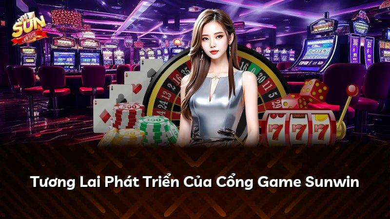 Tương Lai Phát Triển Của Cổng Game Sunwin